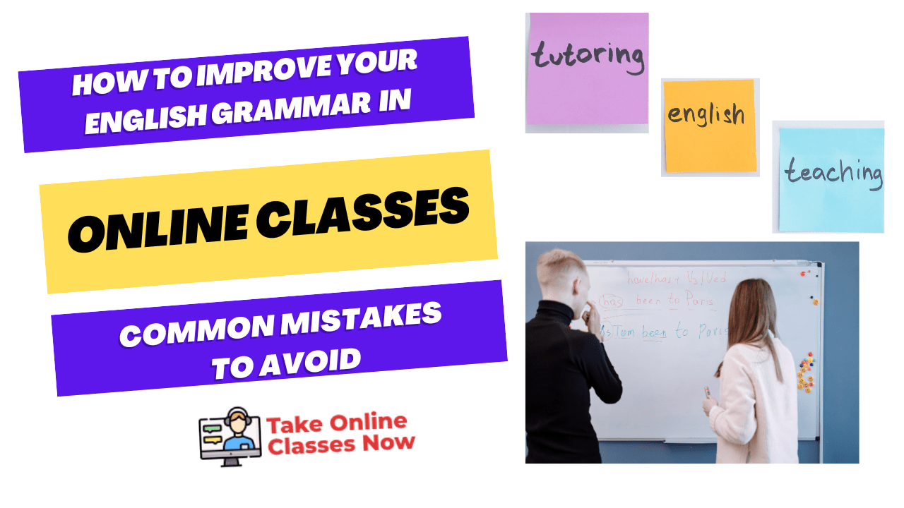How to Improve Your Grammar? Common Mistakes to Avoid in Online English Classes