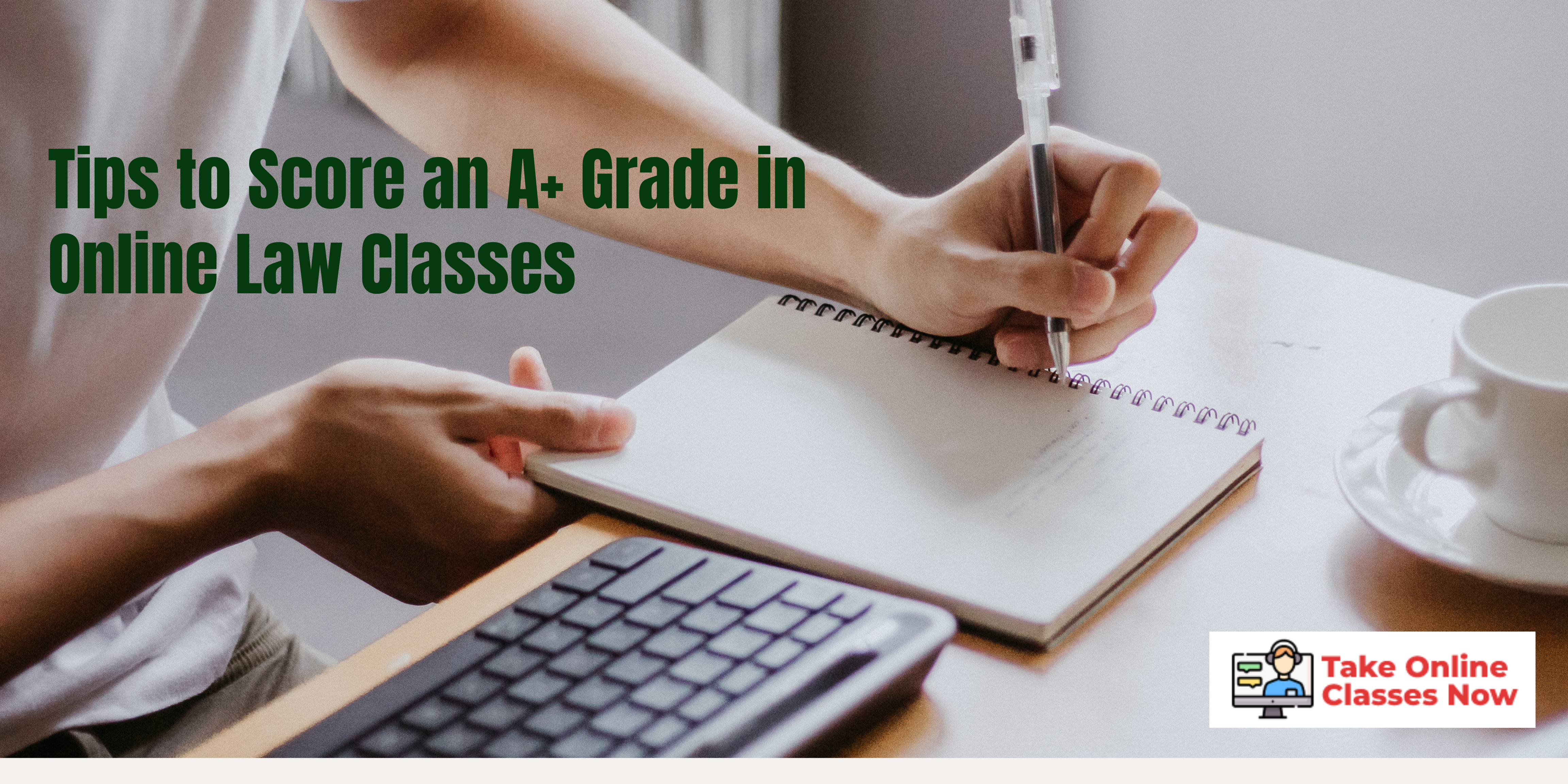 Tips to Score an A+ Grade in Online Law Classes