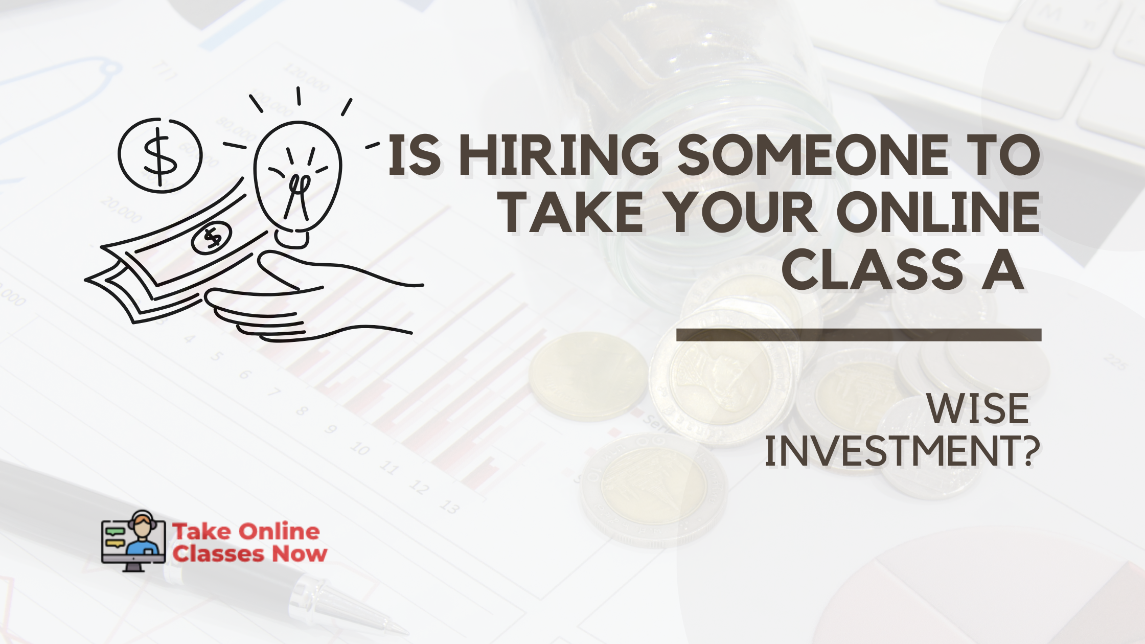 Is Hiring Someone to Take Your Online Class A Wise Investment?